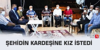 Şehidin kardeşine kız istedi