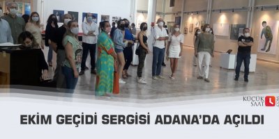 Ekim Geçidi Sergisi Adana’da açıldı