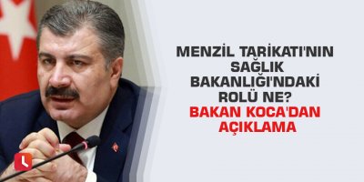 Menzil Tarikatı'nın Sağlık Bakanlığı'ndaki rolü ne? Bakan Koca'dan açıklama
