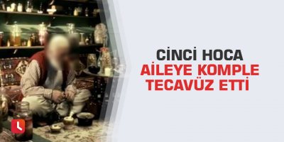 Cinci hoca aileye komple tecavüz etti