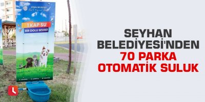 Seyhan Belediyesi'nden 70 parka otomatik suluk