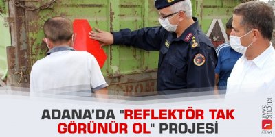 Adana’da "Reflektör Tak Görünür Ol" projesi