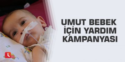 Umut bebek için yardım kampanyası
