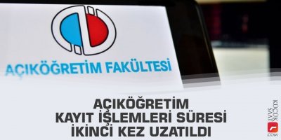 Açıköğretim kayıt işlemleri süresi ikinci kez uzatıldı