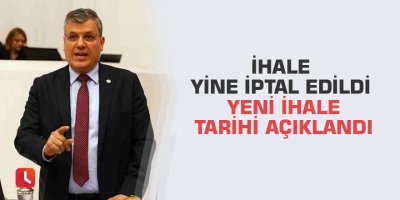 İhale yine iptal edildi Yeni ihale tarihi açıklandı