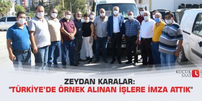 Zeydan Karalar: "Türkiye’de örnek alınan işlere imza attık"