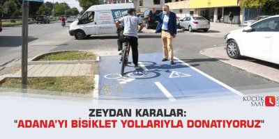 Zeydan Karalar: "Adana’yı bisiklet yollarıyla donatıyoruz"
