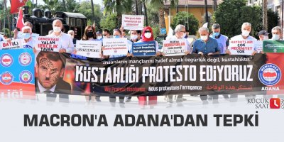Macron'a Adana'dan tepki