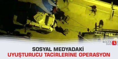 Sosyal medyadaki uyuşturucu tacirlerine operasyon