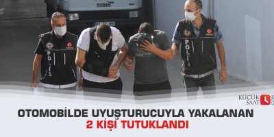 Otomobilde uyuşturucuyla yakalanan 2 kişi tutuklandı