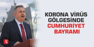 Korona virüs gölgesinde Cumhuriyet Bayramı