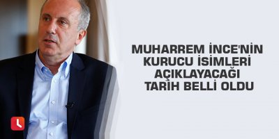 Muharrem İnce'nin kurucu isimleri açıklayacağı tarih belli oldu