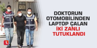 Doktorun otomobilinden laptop çalan iki zanlı tutuklandı