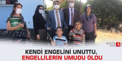 Kendi engelini unuttu, engellilerin umudu oldu