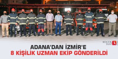 Adana’dan İzmir’e 8 kişilik uzman ekip gönderildi