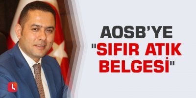 AOSB’ye "Sıfır Atık Belgesi"