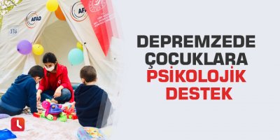 Depremzede çocuklara psikolojik destek
