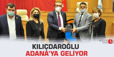 Kılıçdaroğlu Adana’ya geliyor