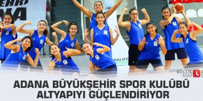 Adana Büyükşehir Spor Kulübü altyapıyı güçlendiriyor