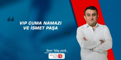 VIP Cuma Namazı ve İsmet Paşa