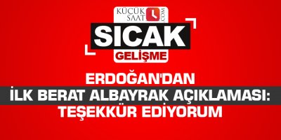 Erdoğan'dan ilk Berat Albayrak açıklaması: Teşekkür ediyorum