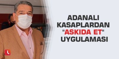 Adanalı kasaplardan "askıda et" uygulaması