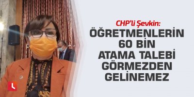 “Öğretmenlerin 60 bin atama talebi görmezden gelinemez”