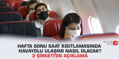 Hafta sonu saat kısıtlamasında havayolu ulaşımı nasıl olacak? 2 şirketten açıklama