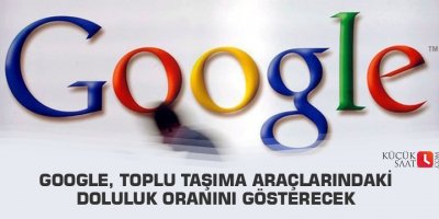 Google, toplu taşıma araçlarındaki doluluk oranını gösterecek
