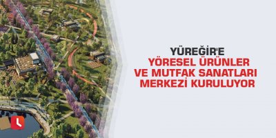 Yüreğir'e yöresel ürünler ve mutfak sanatları merkezi kuruluyor
