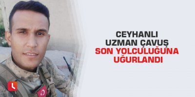 Ceyhanlı uzman çavuş son yolculuğuna uğurlandı