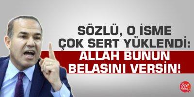 Sözlü, o isme çok sert yüklendi: Allah bunun belasını versin!