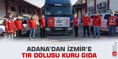 Adana’dan İzmir’e tır dolusu kuru gıda