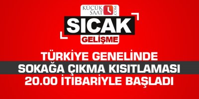 Türkiye genelinde sokağa çıkma kısıtlaması 20.00 itibariyle başladı