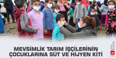 Mevsimlik tarım işçilerinin çocuklarına süt ve hijyen kiti