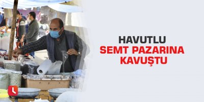 Havutlu semt pazarına kavuştu