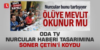 Oda TV nurcular haberinin görseline Soner Çetin’i koydu
