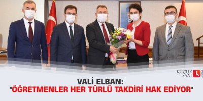 Vali Elban: "Öğretmenler her türlü takdiri hak ediyor"