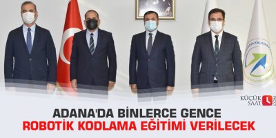 Adana'da binlerce gence robotik kodlama eğitimi verilecek