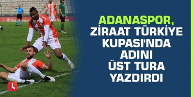 Adanaspor, Ziraat Türkiye Kupası'nda adını üst tura yazdırdı