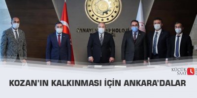 Kozan’ın kalkınması için Ankara’dalar