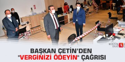 Başkan Çetin’den "verginizi ödeyin" çağrısı