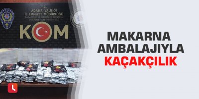 Makarna ambalajıyla kaçakçılık