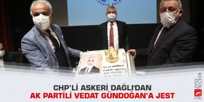 CHP’li Askeri Dağlı'dan AK Partili Vedat Gündoğan’a jest