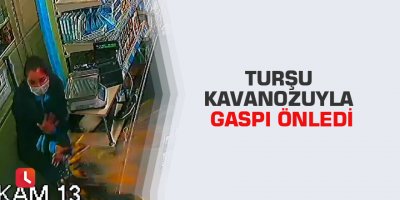 Turşu kavanozuyla gaspı önledi