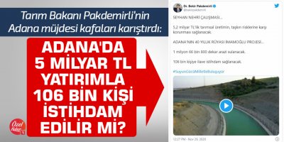 Tarım Bakanı Pakdemirli'nin müjdesi kafaları karıştırdı: Adana'da 5 Milyar TL yatırımla 106 bin kişi istihdam edilir mi?