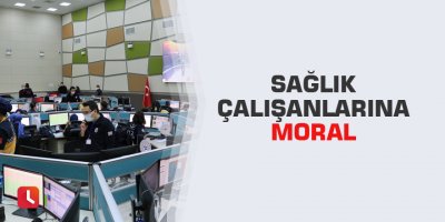 Sağlık çalışanlarına moral