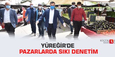 Yüreğir'de pazarlarda sıkı denetim