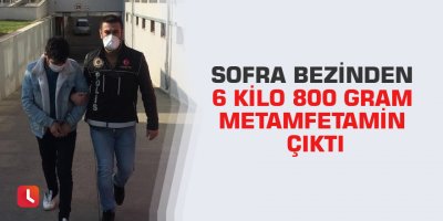 Sofra bezinden 6 kilo 800 gram metamfetamin çıktı