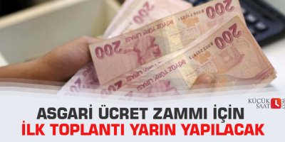 Asgari ücret zammı için ilk toplantı yarın yapılacak